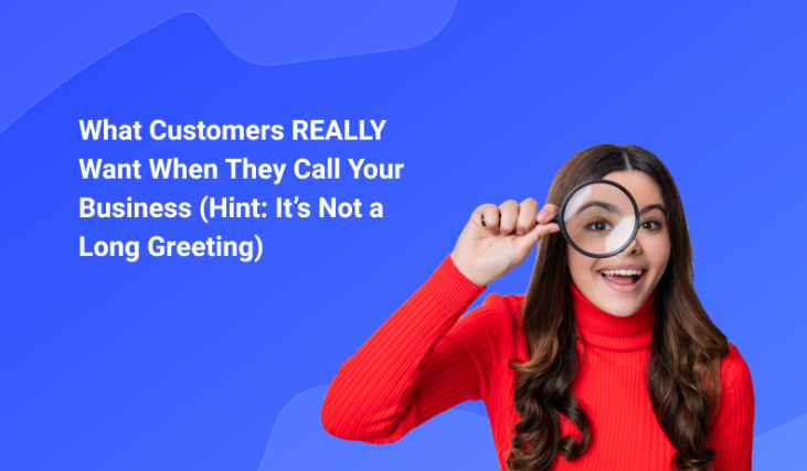 What Customers REALLY Want When They Call Your Business